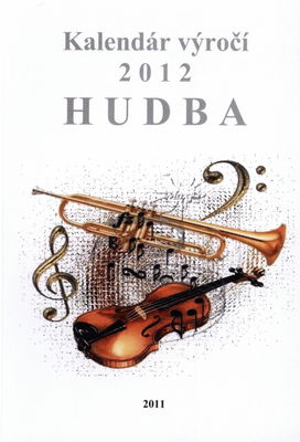 Kalendár výročí 2012 : hudba /