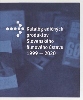 Katalóg edičných produktov slovenského filmového ústavu 1999-2020 /