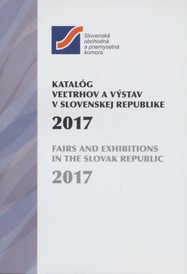 Katalóg veľtrhov a výstav v Slovenskej republike 2017 /
