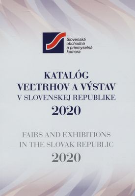 Katalóg veľtrhov a výstav v Slovenskej republike 2020 = Fairs and exhibitions in the Slovak Republic 2020 /