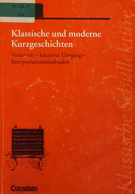 Klassische und moderne Kurzgeschichten : Varianten - kreativer Umgang - Interpretationsmethoden : Texte und Materialien /
