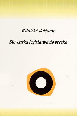 Klinické skúšanie : slovenská legislatíva do vrecka /