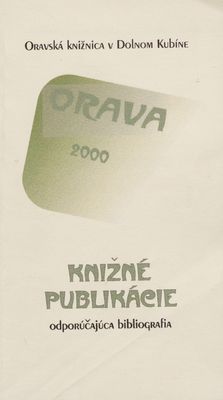 Knižné publikácie : Orava 2000 : odporúčajúca bibliografia /