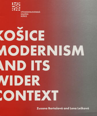 Košice modernism and its wider context /
