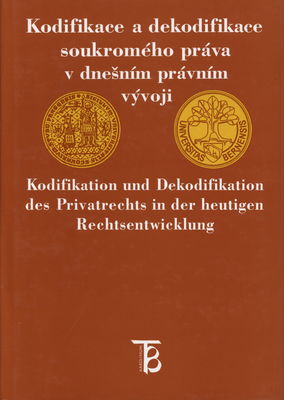 Kodifikace a dekodifikace soukromého práva v dnešním právním vývoji : (sborník) : [ze spoločného kolokvia Bernu ve dnech 23.-25. dubna 1997] /
