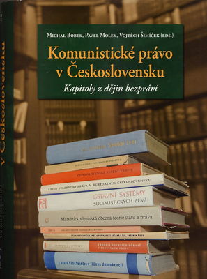 Komunistické právo v Československu : kapitoly z dějin bezpráví /
