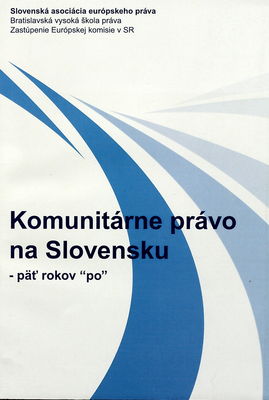 Komunitárne právo na Slovensku - päť rokov "po" /