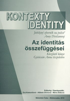 Kontexty identity : jubilejný zborník na počesť Anny Divičanovej /