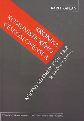 Kronika komunistického Československa. Kořeny reformy 1956–1968. Společnost a moc /