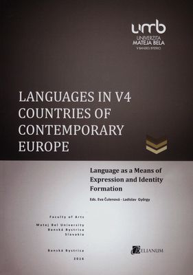 Languages in V4 Countries of Conmeporary Europe : language as a means of expression and identity formation /