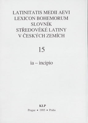 Latinitatis medii aevi lexicon Bohemorum. 15, ia-incipio /