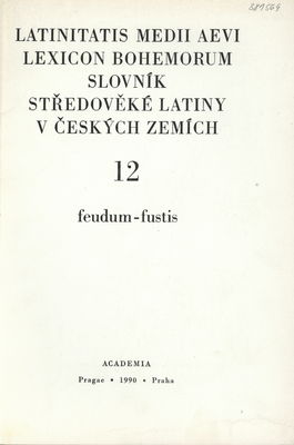 Latinitatis medii aevi lexicon bohemorum. 12, feudum-fustis /