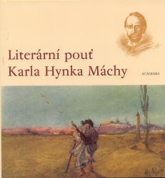 Literární pouť Karla Hynka Máchy : ohlas Máchova díla v letech 1836-1858 /