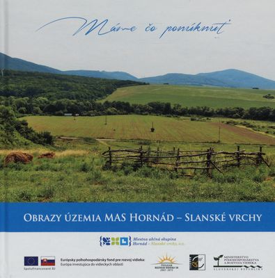 Máme čo ponúknuť Obrazy územia MAS Hornád - Slanské vrchy /