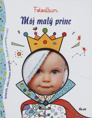 Môj malý princ : fotoalbum : fotografie, videá a krásne spomienky : darček od mamičky a ocka! /