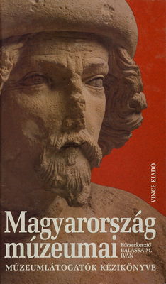 Magyarország múzeumai : múzeumlátogatók kézikönyve /