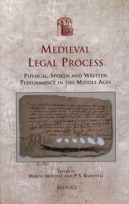 Medieval legal process : physical, spoken and written performance the middle ages /