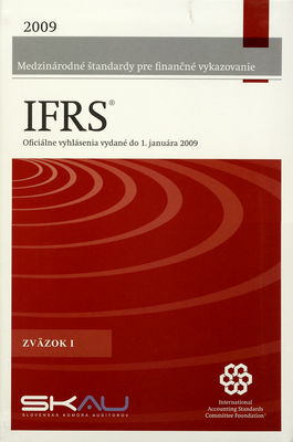 Medzinárodné štandardy pre finančné vykazovanie (IFRS) : vydané do 1. januára 2009 : rekonštruované znenie Medzinárodných štandardov pre finančné vykazovanie (IFRS) vrátane Medzinárodných účtovných štandardov (IAS) a interpretácií spolu s pripojenými dokumentami vydanými k 1. januáru 2009. Zväzok I.