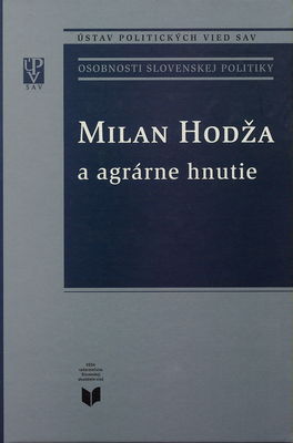 Milan Hodža a agrárne hnutie : [osobnosti slovenskej politiky] /