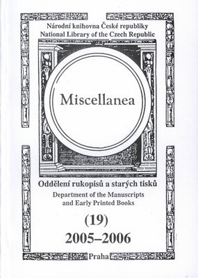 Miscellanea : Narodní knihovna České republiky, Oddělení rukopisů a starých tisků. (19), 2005-2006.