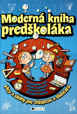 Moderná kniha predškoláka : hry a úlohy pre chlapcov a dievčatá /