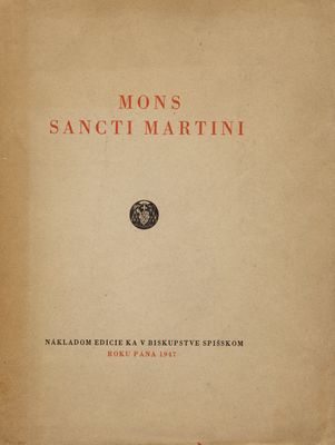 Mons sancti Martini : sborník z príležitosti sedemdesiatky J. E. Msgr. Jána Vojtaššáka, biskupa spišského.