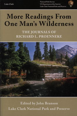 More readings from one man´s wilderness : the journals of Richard L. Proenneke /