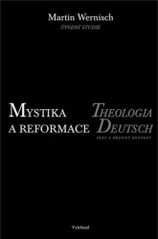 Mystika a reformace : Theologia deutsch - text a dějinný kontext /