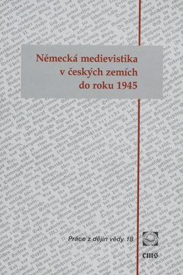 Německá medievistika v českých zemích do roku 1945 /