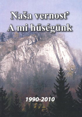 Naša vernosť : spomienky na 20 rokov Kultúrneho spolku sarvašských Slovákov - Vernosť : 1990-2010 /