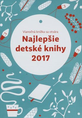 Najlepšie detské knihy 2017 : vianočná knižka sa otváta /