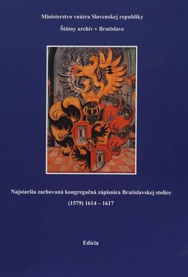 Najstaršia zachovaná kongregačná zápisnica Bratislavskej stolice (1579) 1614-1617 : edícia /