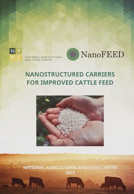 Nanostructured carriers for improved cattle feed : H2020-EU.1.3.3. - stimulating innovation by means of cross-fertilisation of knowledge : MSCA-RISE - Marie Sklowska-Curie Resarch and Innovation Staff Exchange (RISE) /