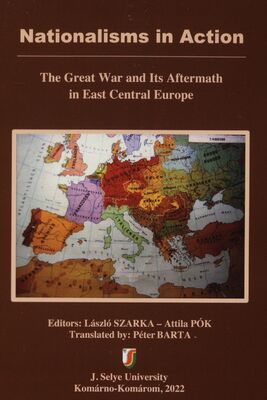Nationalisms in action : the great war and its aftermath in East-Central Europe /