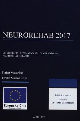 NeuroRehab 2017 : monografia s tématickým zameraním na neurorehabilitáciu /