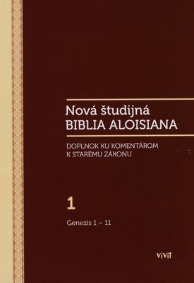 Nová študijná Biblia Aloisiana : doplnok ku Komentárom k Starému zákonu. 1, Genezis 1-11 /