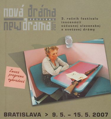Nová dráma : [3. ročník festivalu inscenácií súčasnej slovenskej a svetovej drámy : Bratislava, 9.5-15.5.2007].