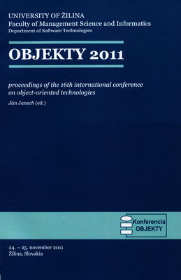 Objekty 2011 : proceedings of the 16th international conference on object-oriented technologies : Žilina, 24.-25. november, 2011 /