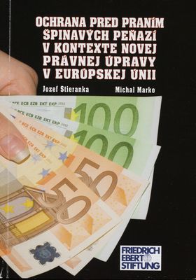 Ochrana pred praním špinavých peňazí v kontexte novej právnej úpravy v Európskej únii /