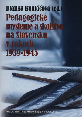 Pedagogické myslenie a školstvo na Slovensku v rokoch 1939-1945 /