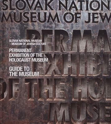 Permanent exhibition of the Holocaust museum : guide to the museum /