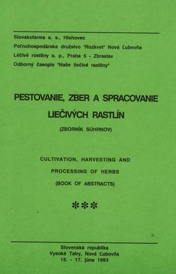 Pestovanie, zber a spracovanie liečivých rastlín : (zborník súhrnov) : Slovenská republika, Vysoké Tatry, 15.-17. júna 1993 /