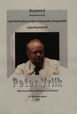 Peter Vrlík : výberová personálna bibliografia pri príležitosti 50. výročia narodenia /