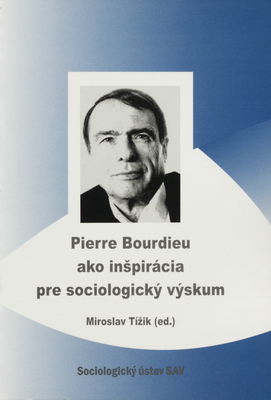 Pierre Bourdieu ako inšpirácia pre sociologický výskum /