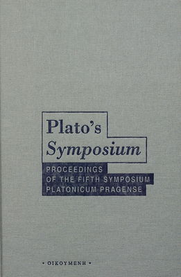 Plato´s symposium : proceedings of the fifth symposium Platonicum Pragense /