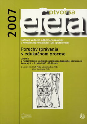 Poruchy správania v edukačnom procese : zborník z medzinárodnej vedeckej špeciálnopedagogickej konferencie konanej 3.-5. mája 2007 v Košiciach /