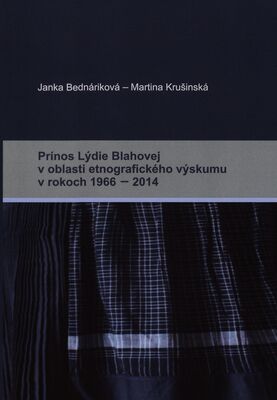 Prínos Lýdie Blahovej v oblasti etnografického výskumu v rokoch 1966-2014 /