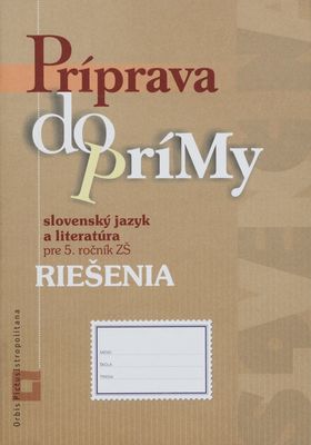 Príprava do prímy : slovenský jazyk a literatúra pre 5. ročník ZŠ : riešenia /