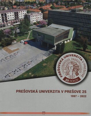 Prešovská univerzita v Prešove 25 : 1997-2022 /