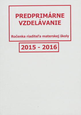 Predprimárne vzdelávanie 2015-2016 : (ročenka riaditeľa materskej školy).